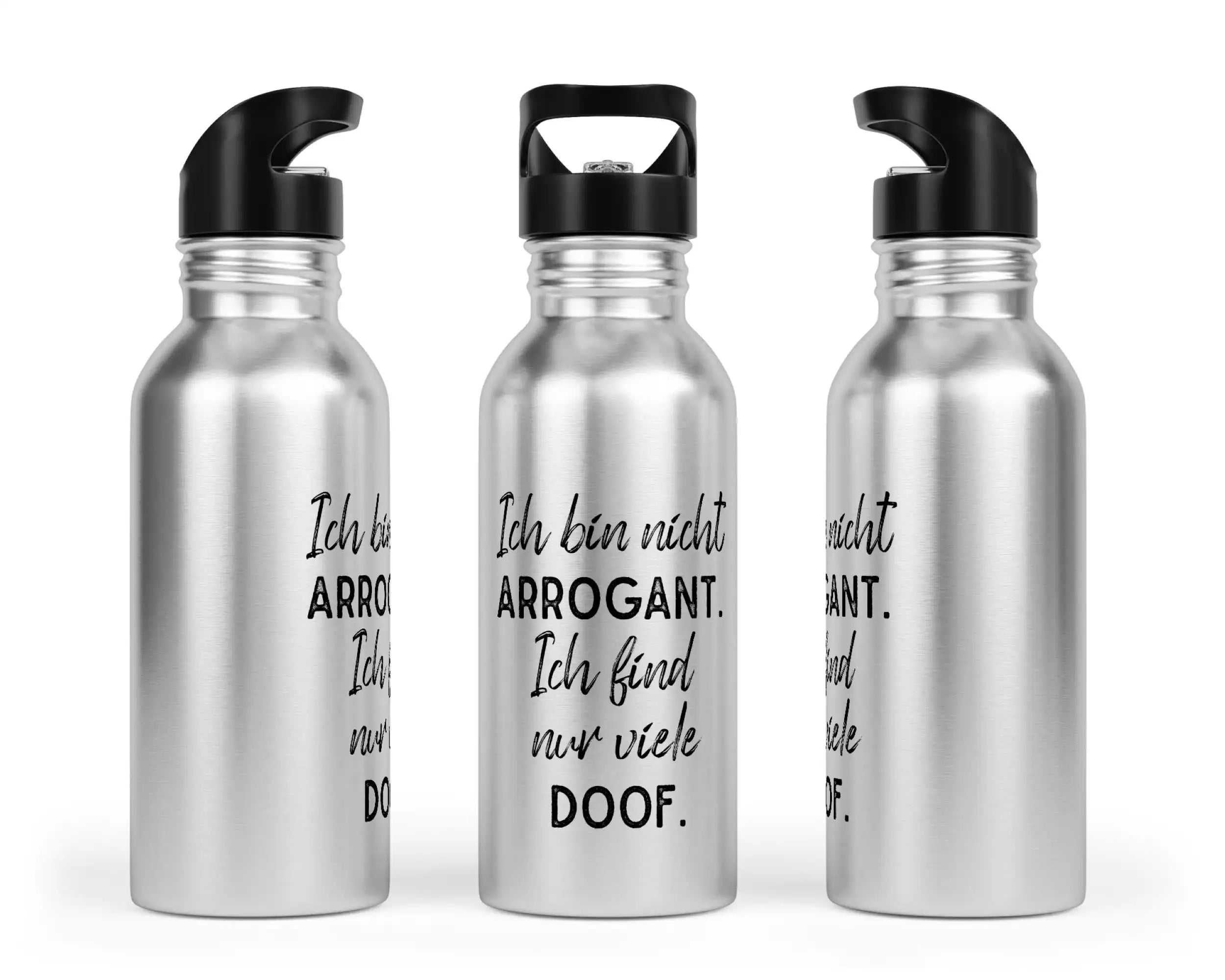 Trinkflasche mit Trinkhalm - Ich bin nicht arrogant. Ich finde nur viele doof.