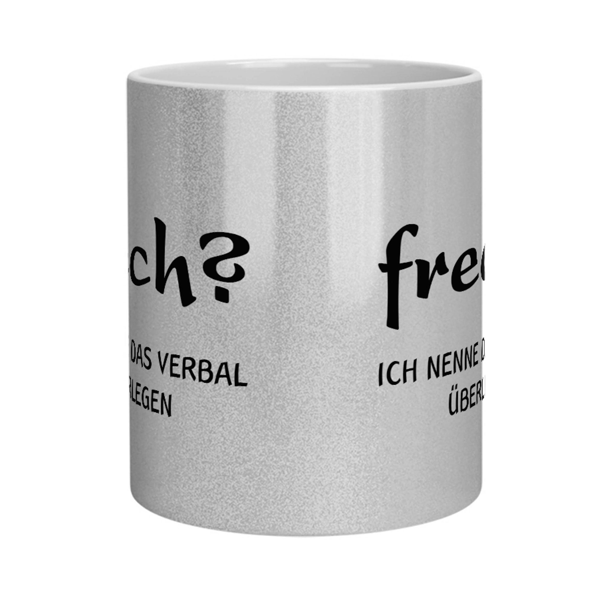 Glitzertasse - Frech? Ich nenne das verbal überlegen - Zwergenstick