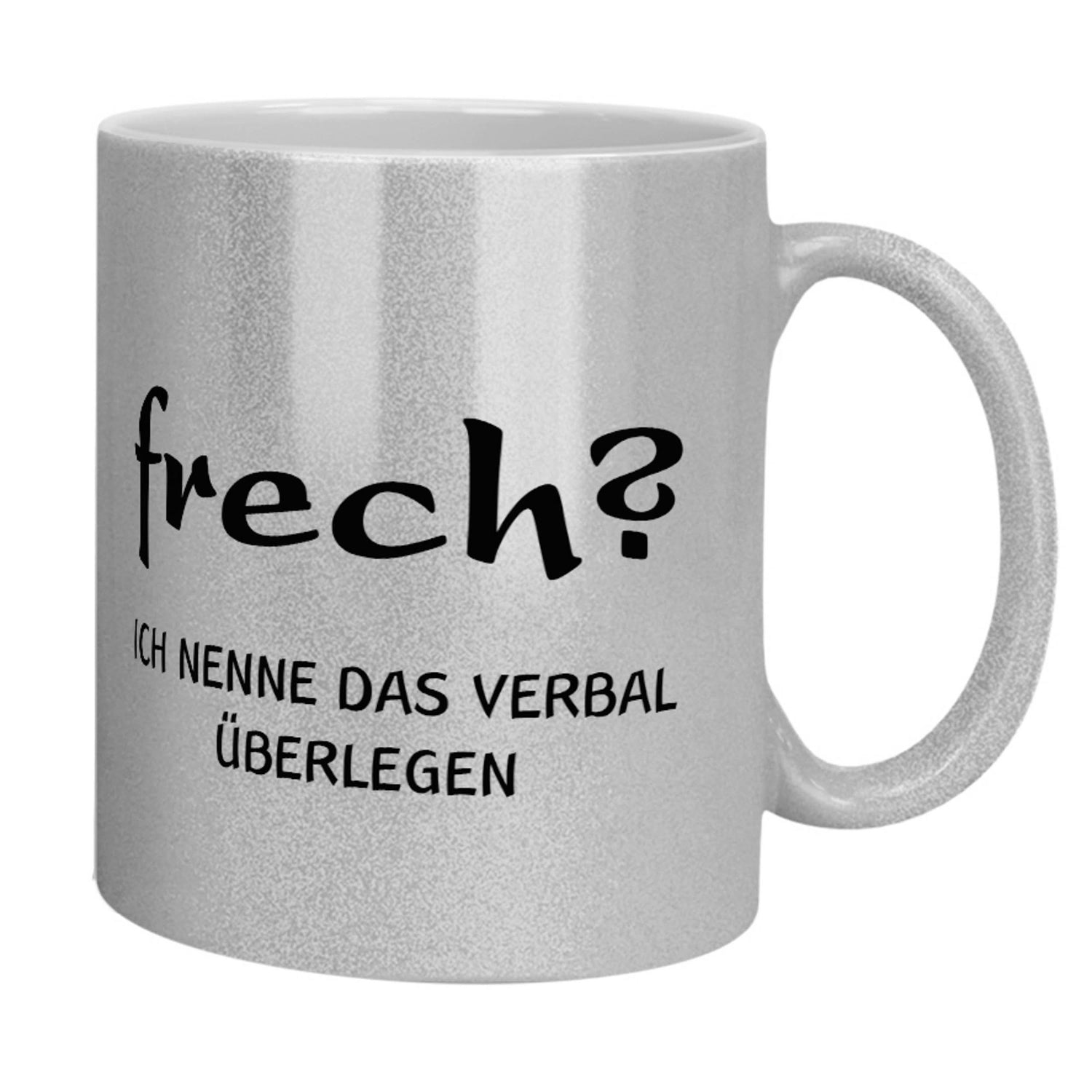 Glitzertasse - Frech? Ich nenne das verbal überlegen - Zwergenstick