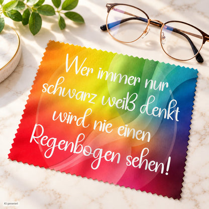 Brillenputztuch - Objektivtuch Wer immer nur schwarz weiß denkt wird nie einen Regenbogen sehen