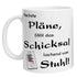 Tasse - Machste Pläne, fällt das Schicksal lachend vom Stuhl! - Zwergenstick