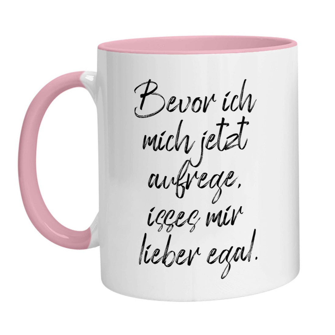 Tasse - Bevor ich mich jetzt aufrege, isses mir lieber egal - Zwergenstick