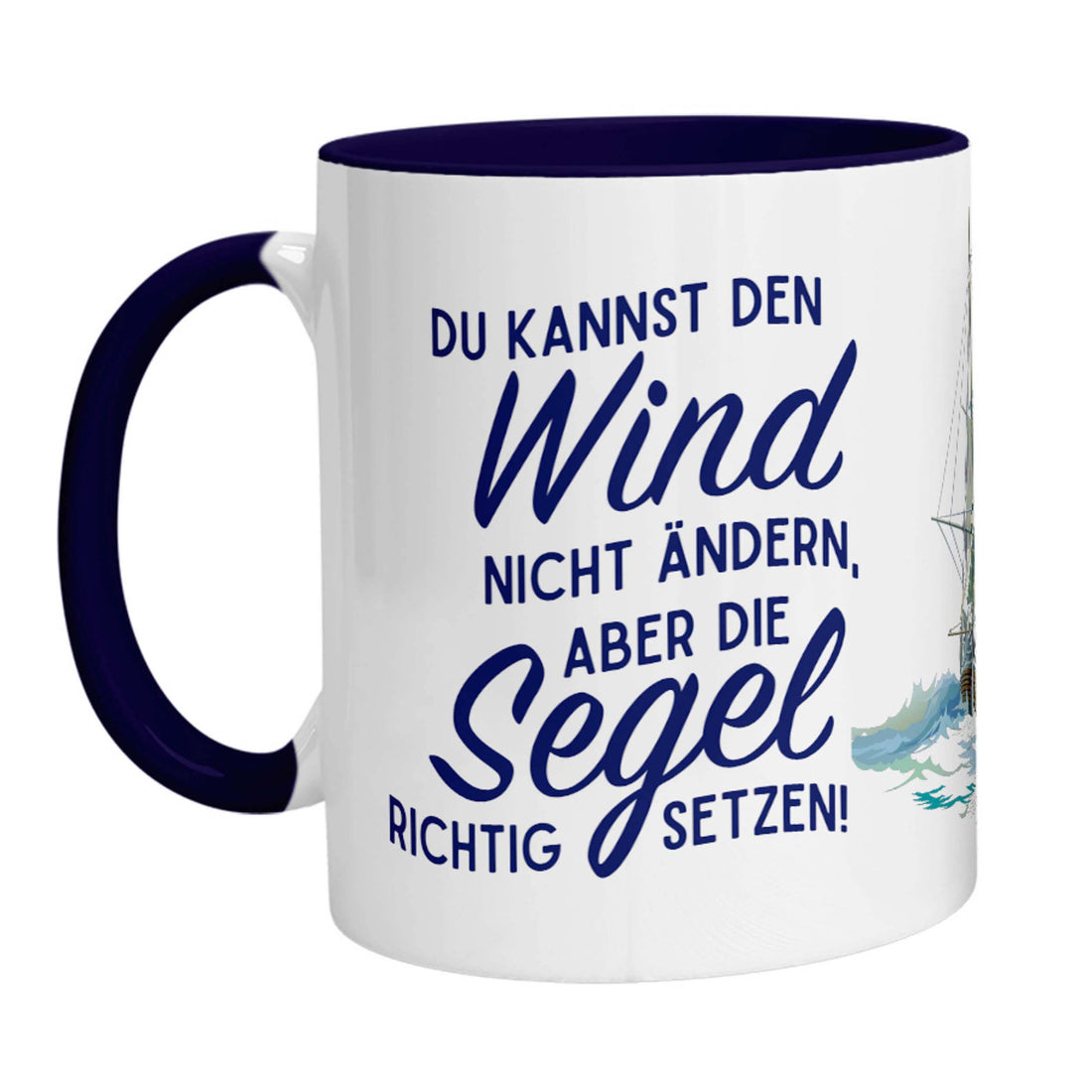 Tasse - Du kannst den Wind nicht ändern, aber die Segel richtig setzen! (Segelschiff) - Zwergenstick