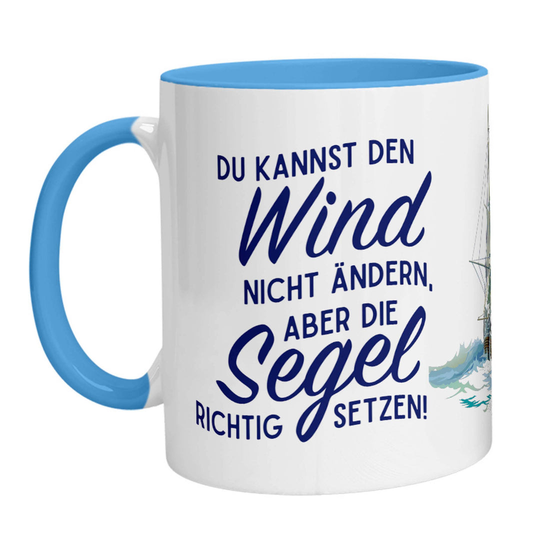 Tasse - Du kannst den Wind nicht ändern, aber die Segel richtig setzen! (Segelschiff) - Zwergenstick