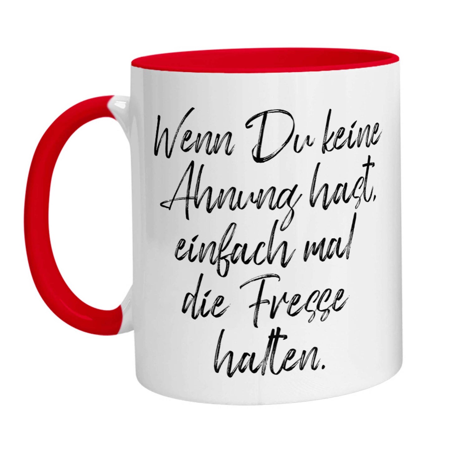 Tasse - Wenn Du keine Ahnung hast, einfach mal die Fresse halten!