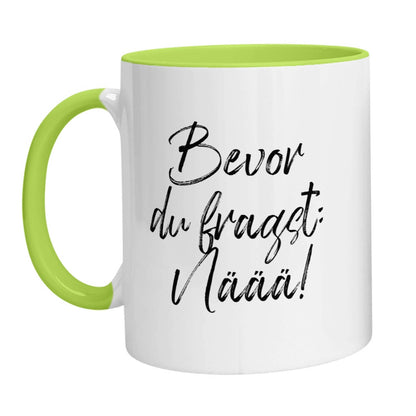 Tasse - Bevor Du fragst: Näää! - Zwergenstick