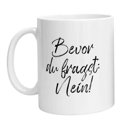Tasse - Bevor Du fragst: Nein! - Zwergenstick