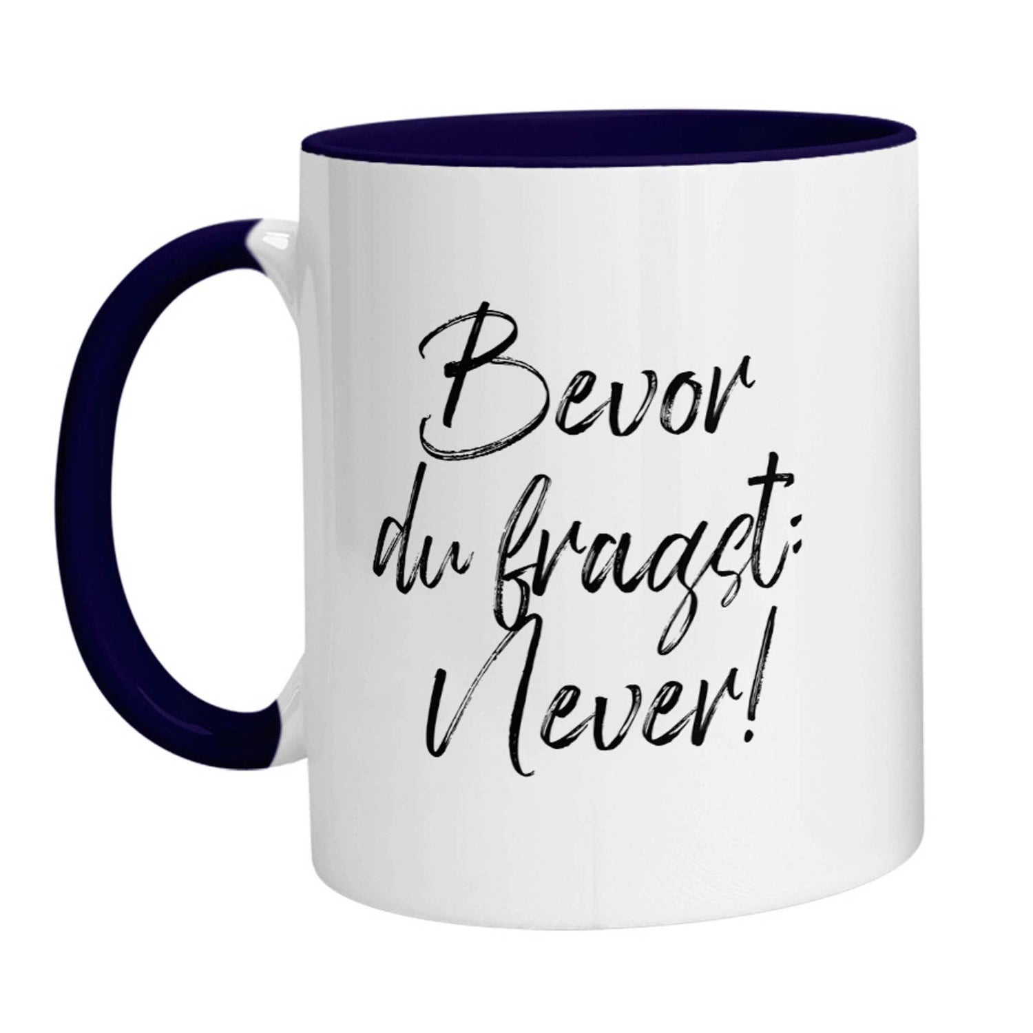 Tasse - Bevor Du fragst: Never! - Zwergenstick