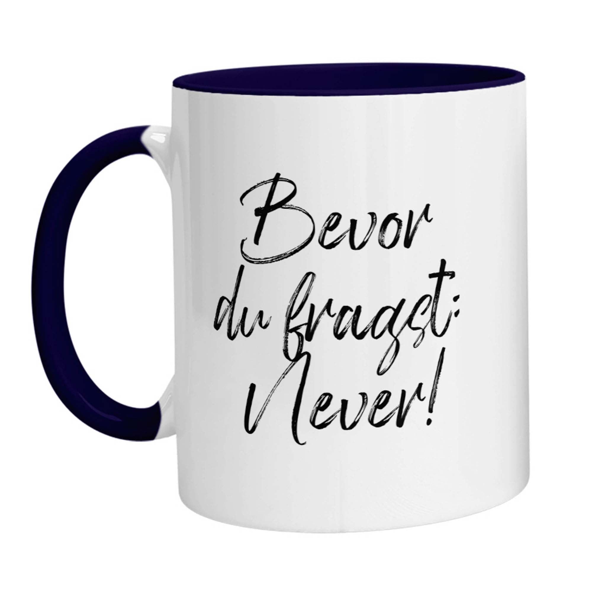 Tasse - Bevor Du fragst: Never! - Zwergenstick