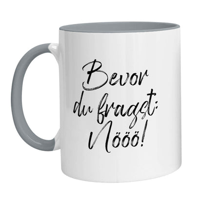 Tasse - Bevor Du fragst: Nööö! - Zwergenstick