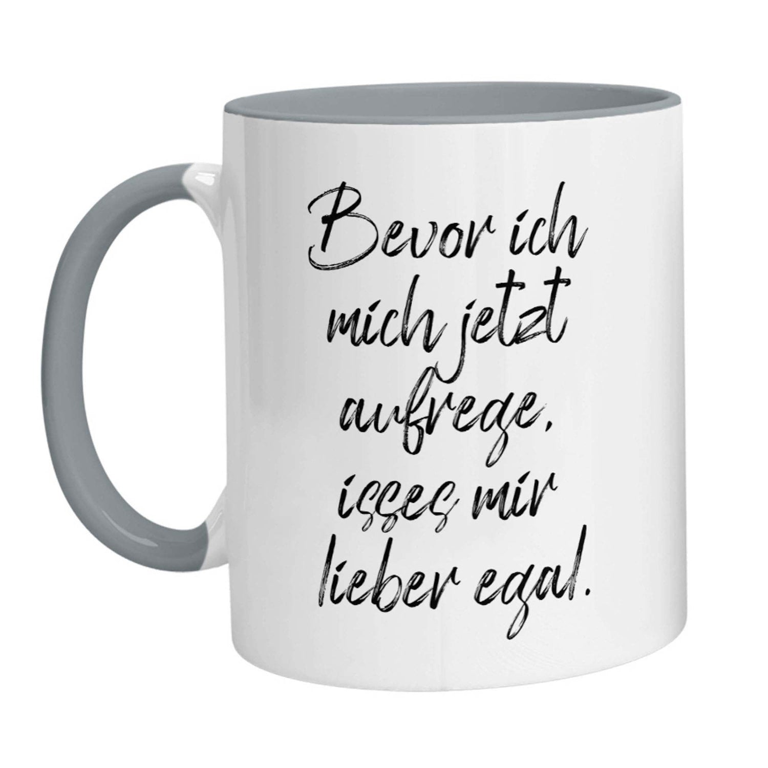 Tasse - Bevor ich mich jetzt aufrege, isses mir lieber egal - Zwergenstick