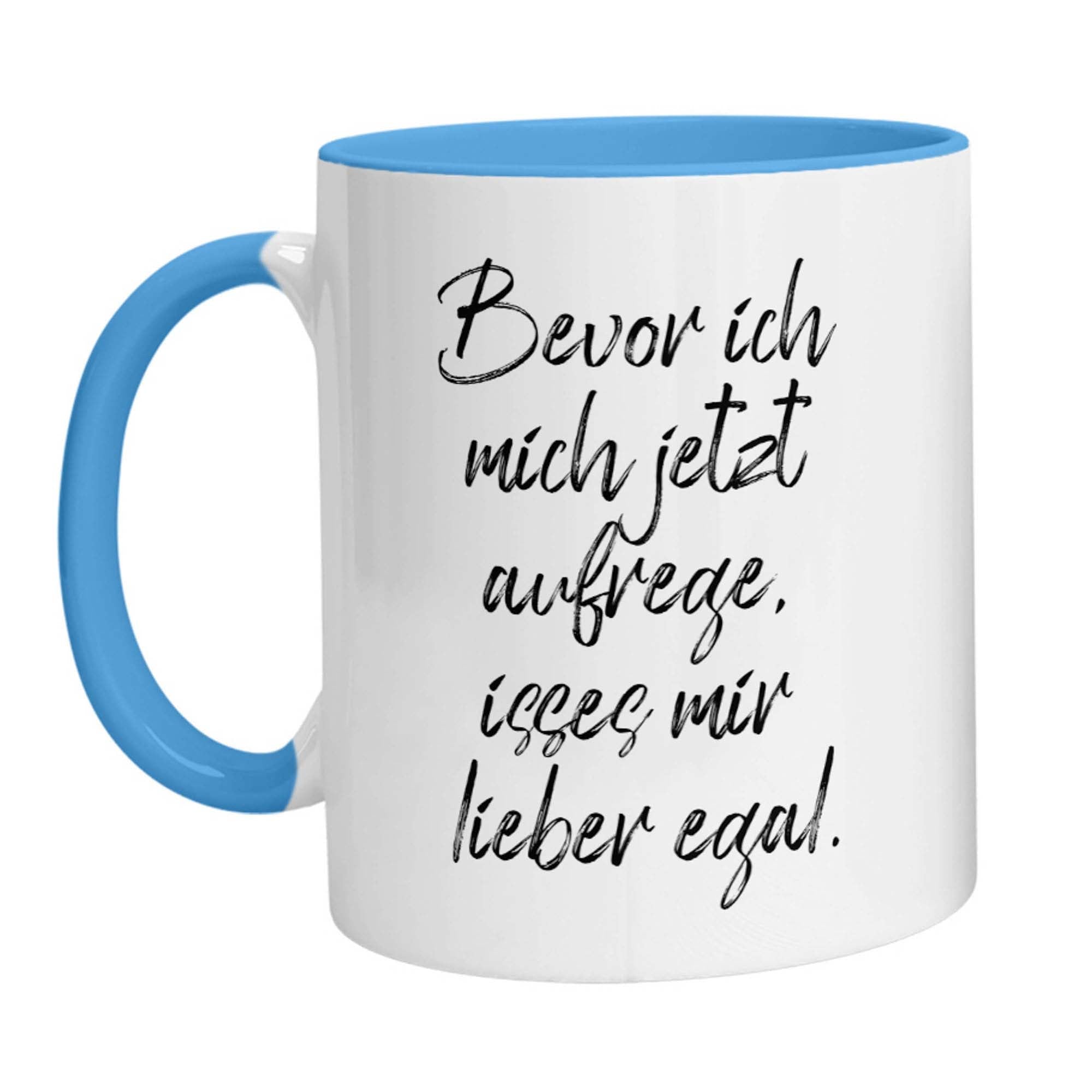 Tasse - Bevor ich mich jetzt aufrege, isses mir lieber egal - Zwergenstick