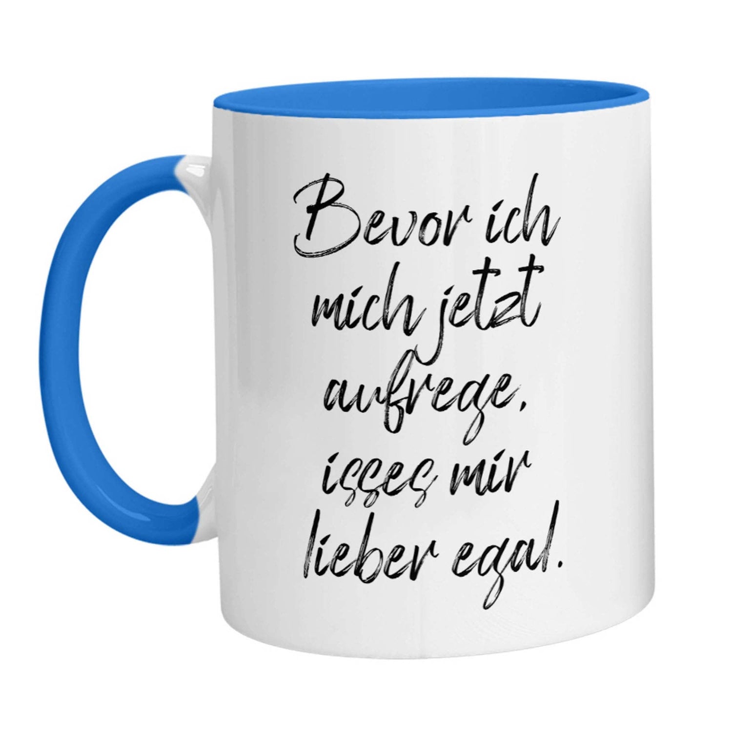 Tasse - Bevor ich mich jetzt aufrege, isses mir lieber egal - Zwergenstick