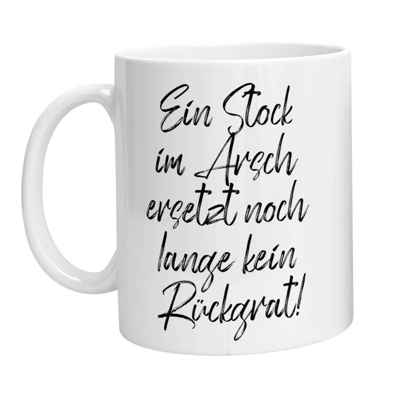 Tasse - Ein Stock im Arsch ersetzt noch lange kein Rückrat - Zwergenstick