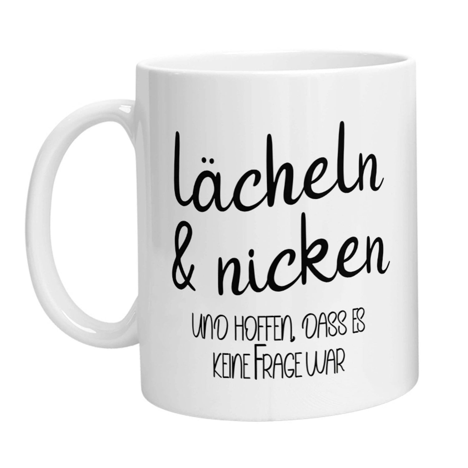 Tasse - Lächeln &amp; nicken und hoffen, dass es keine Frage war - Zwergenstick