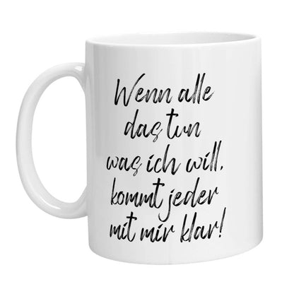 Tasse - Wenn alle das tun was ich will, kommt jeder mit mir klar! - Zwergenstick