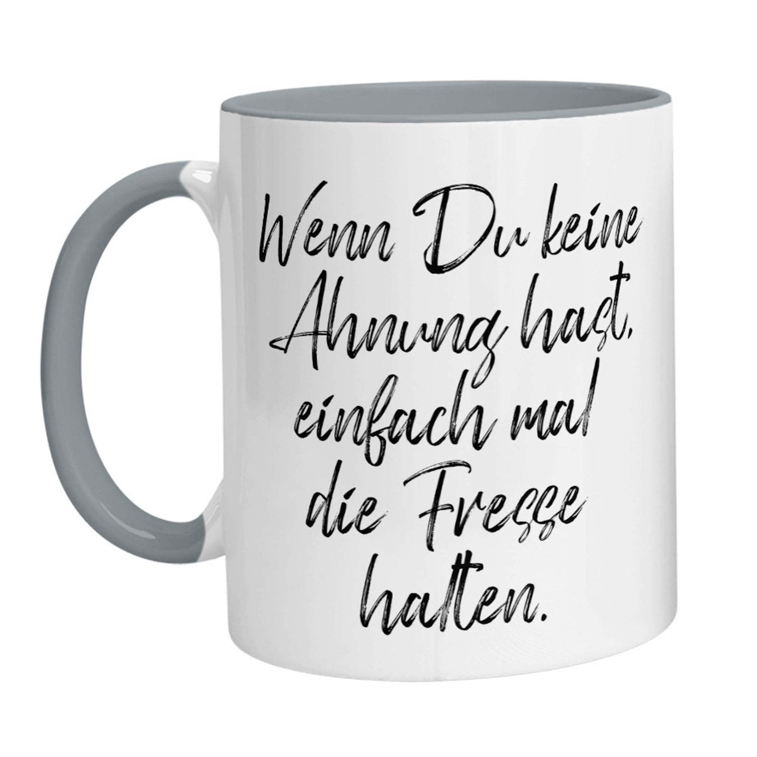 Tasse - Wenn Du keine Ahnung hast, einfach mal die Fresse halten! - Zwergenstick