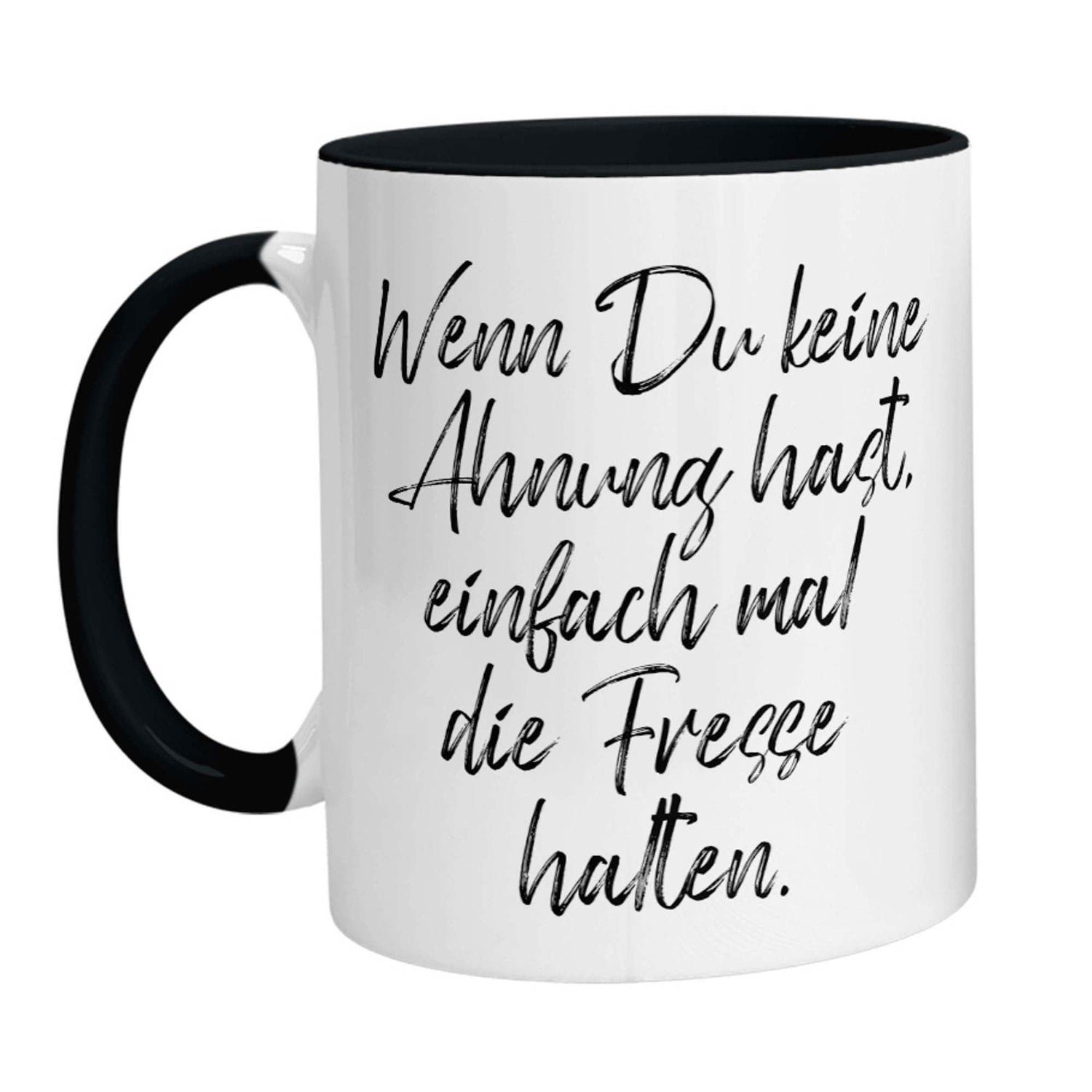 Tasse - Wenn Du keine Ahnung hast, einfach mal die Fresse halten! - Zwergenstick