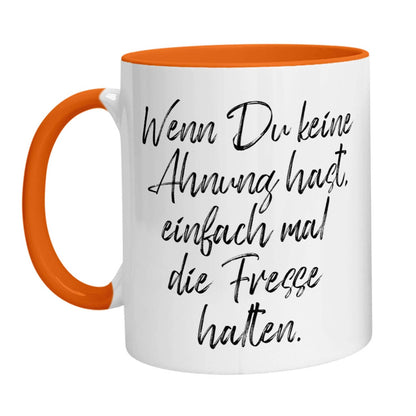 Tasse - Wenn Du keine Ahnung hast, einfach mal die Fresse halten! - Zwergenstick